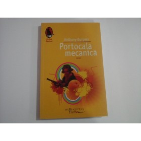 PORTOCALA MECANICA  -  ROMAN  -  ANTHONY BURGESS